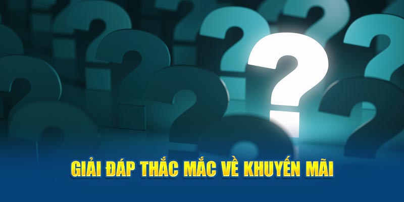 Giải đáp thắc mắc về khuyến mãi