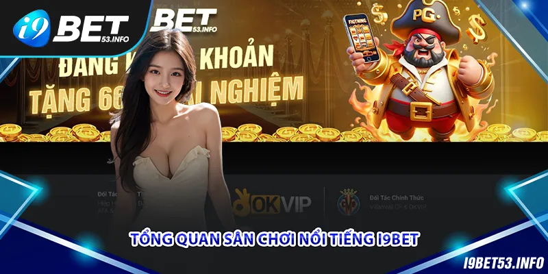 Giới thiệu tổng quan về nhà cái uy tin i9bet