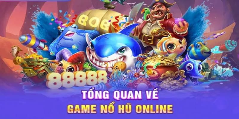 Khái niệm dễ hiểu nhất về Nổ hũ online