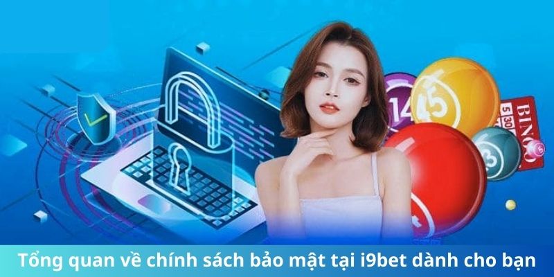 Sơ bộ về chính sách bảo mật tại i9bet dành cho bạn