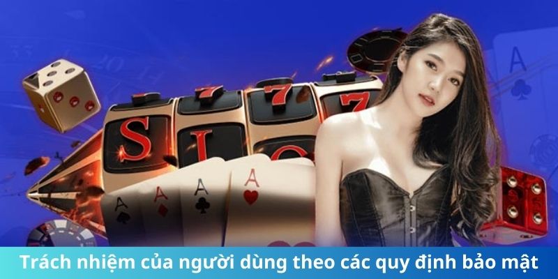 Trách nhiệm của người dùng theo các quy định bảo mật