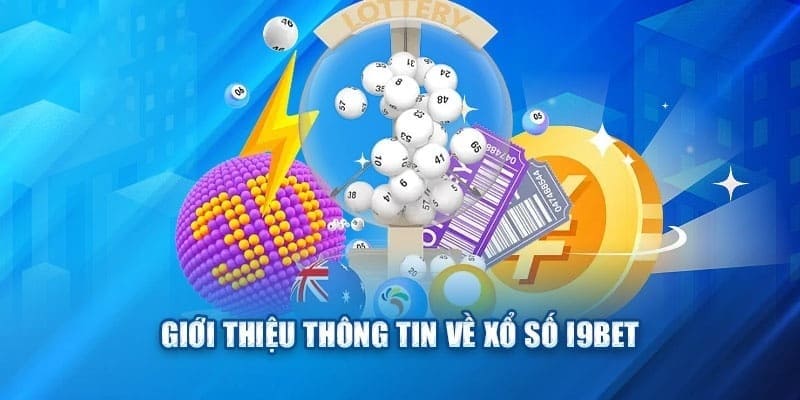 Sân chơi xổ số i9bet thú vị, cuốn hút và dễ tham gia