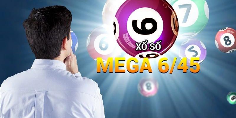 Mega 6/45 - Dạng xổ số online có tỉ lệ thưởng siêu lớn